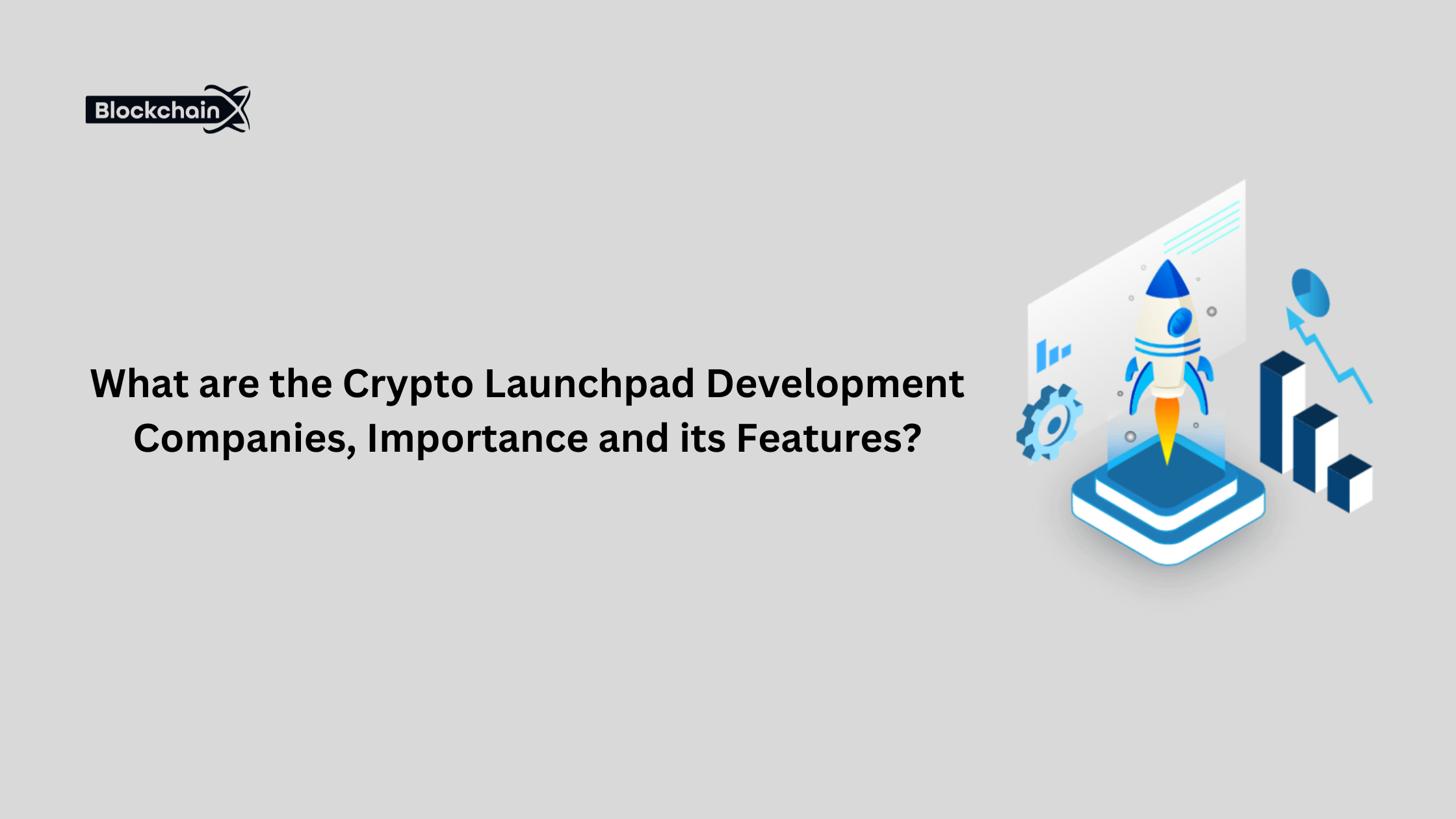 What are the Crypto Launchpad Development Companies, Importance and its Features?