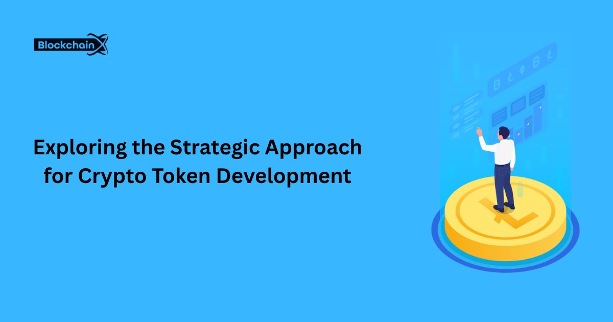 Exploring the Strategic Approach for Crypto Token Development