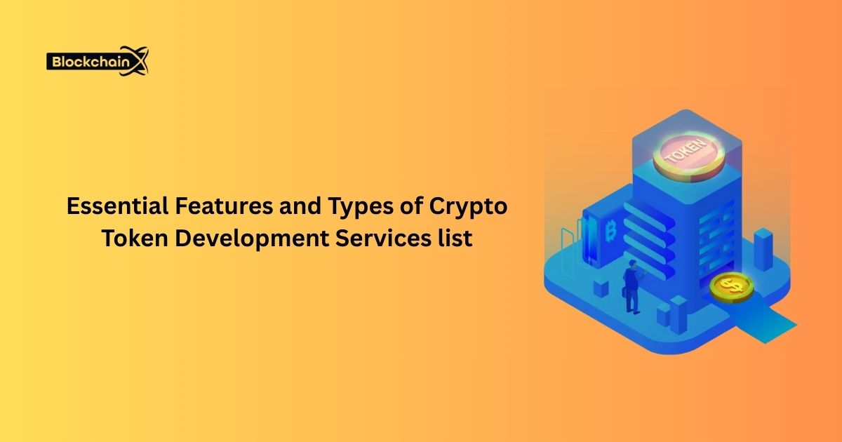 Essential Features and Types of Crypto Token Development Services list
