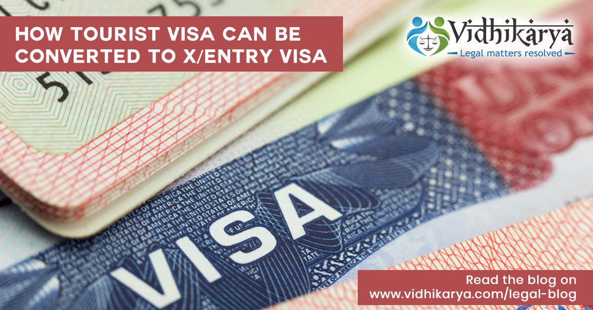 How Tourist Visa Can Be Converted to X/Entry Visa