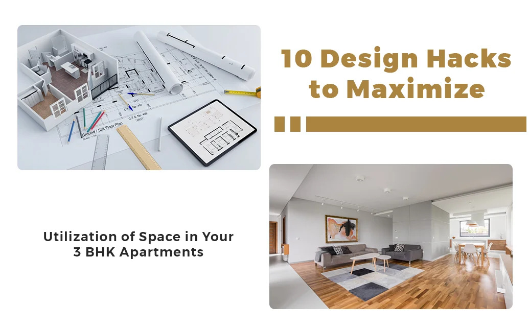 10 Design Hacks to Maximize Utilization of Space in Your 3 BHK Apartment