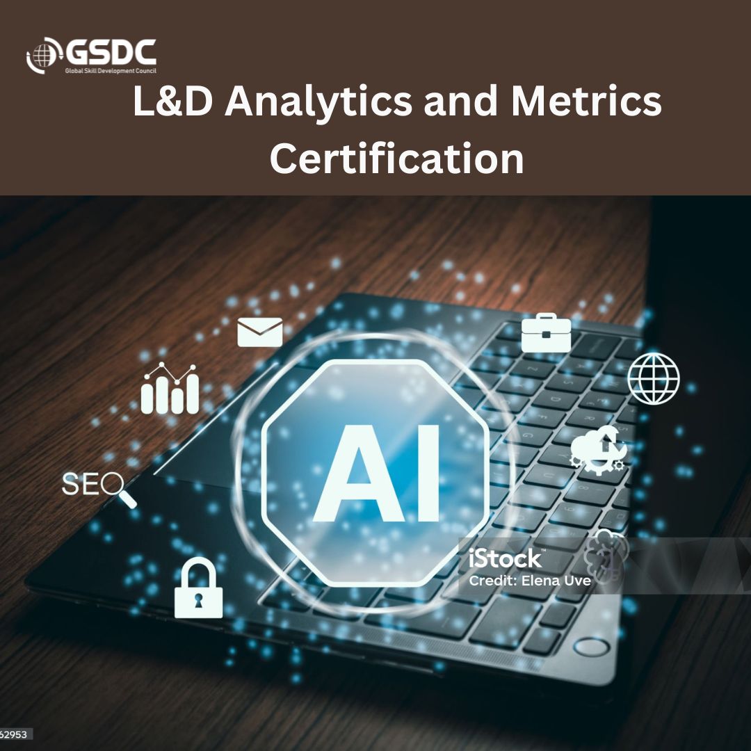 How Certified L&D Analytics & Metrics Professionals Drive Data-Driven Training Success