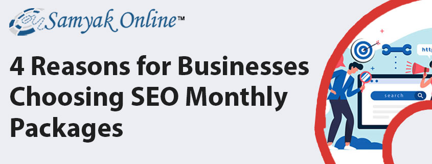 4 Reasons for Businesses Choosing SEO Monthly Packages