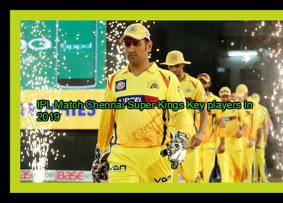 IPL Match Chennai Super Kings Key players In 2019