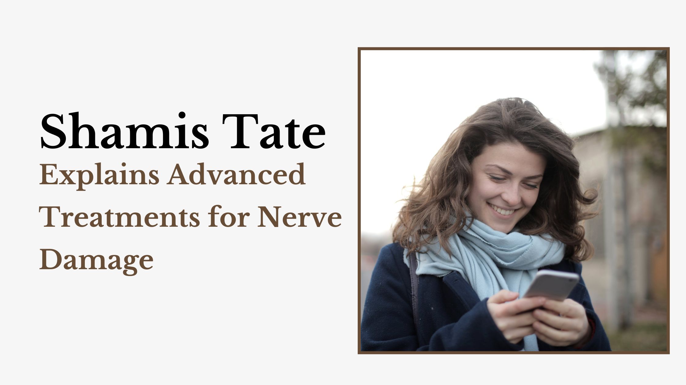 Shamis Tate Explains Advanced Treatments for Nerve Damage