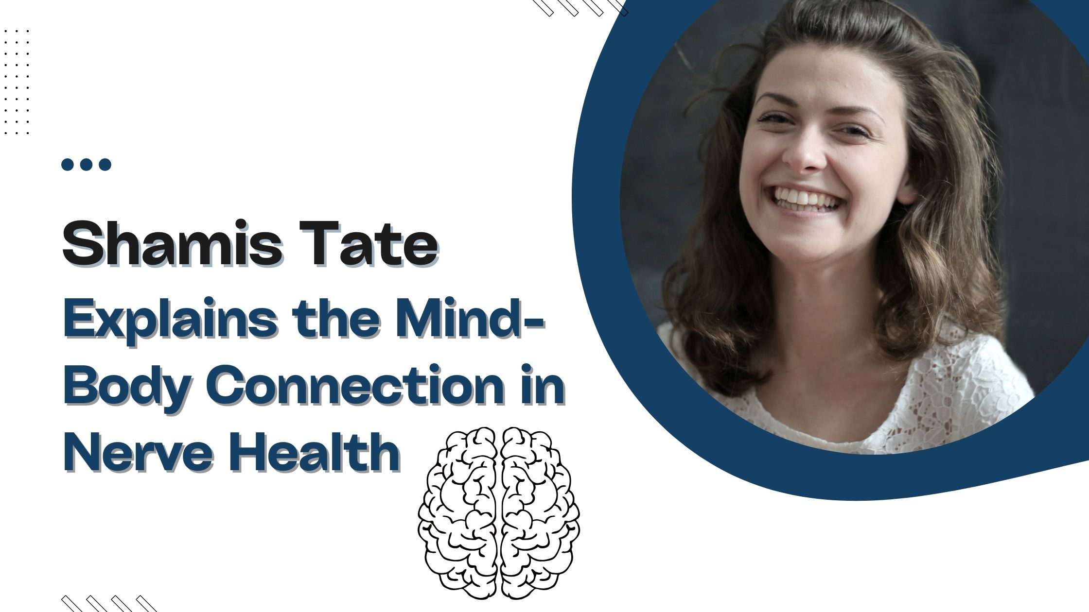 Shamis Tate Explains the Mind-Body Connection in Nerve Health