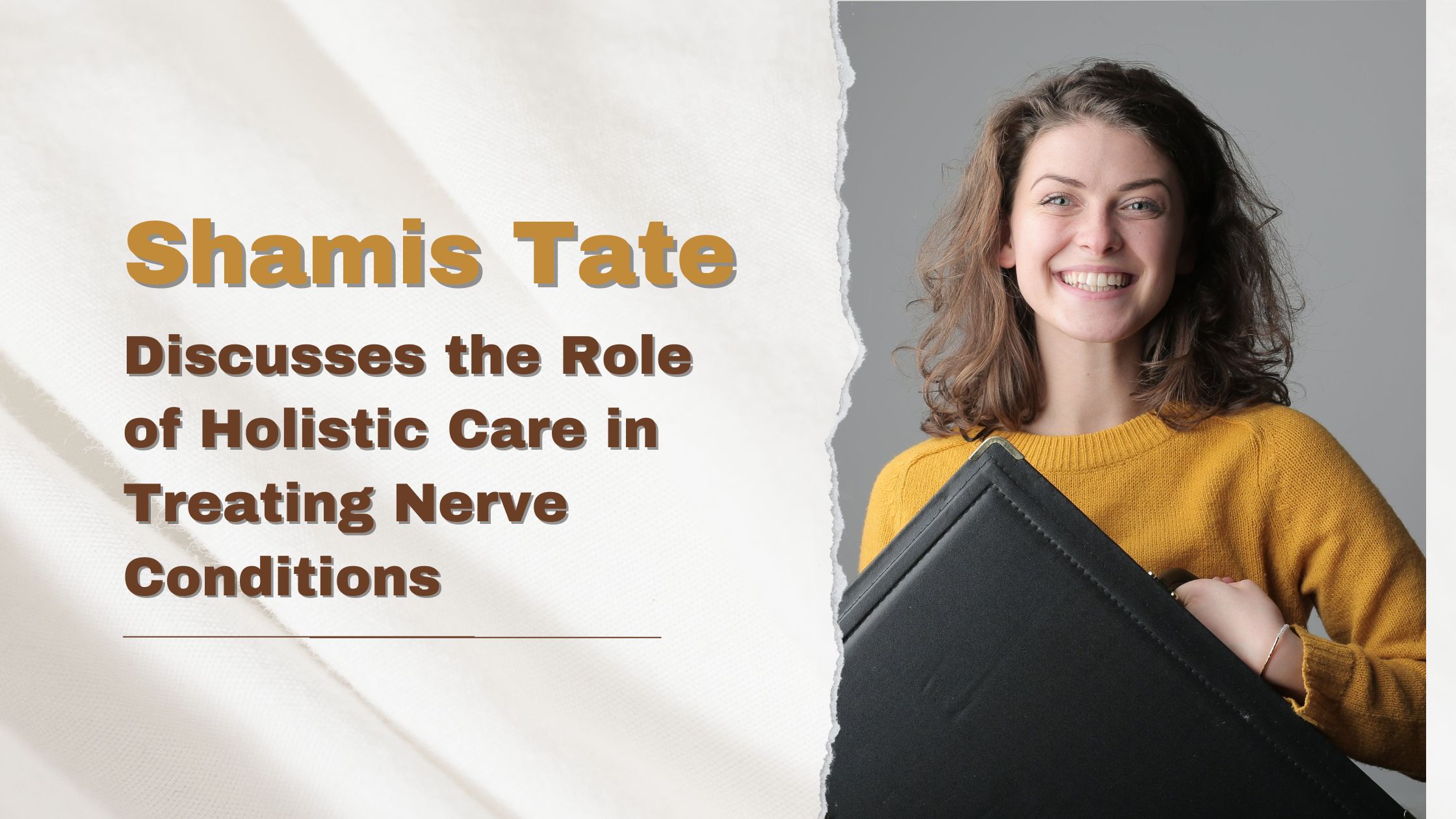 Shamis Tate Discusses the Role of Holistic Care in Treating Nerve Conditions