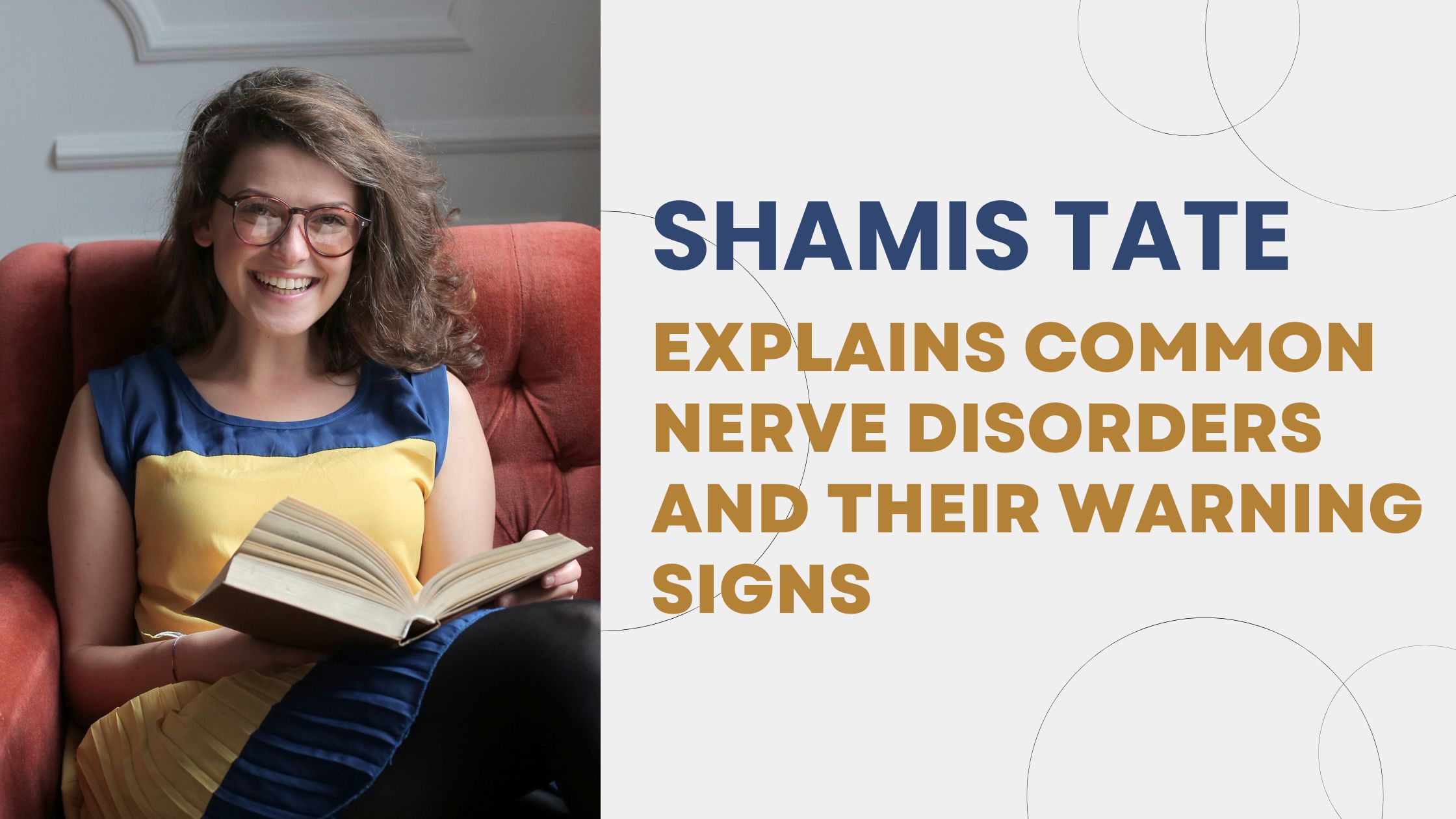 Shamis Tate Explains Common Nerve Disorders and Their Warning Signs