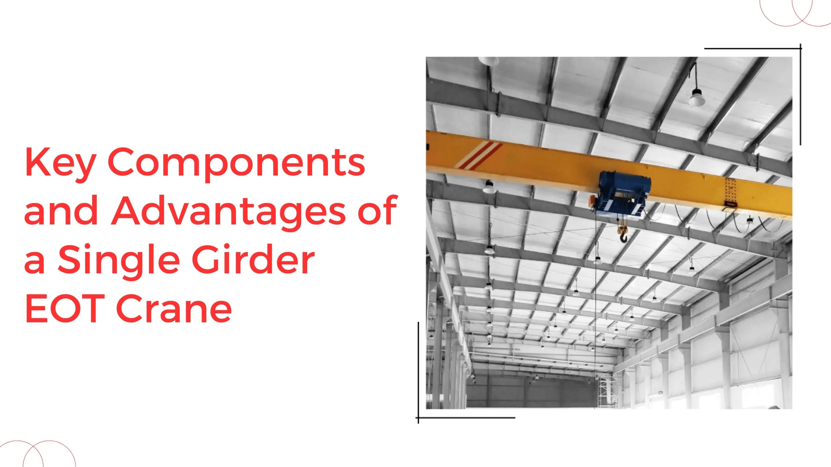 Key Components and Advantages of a Single Girder EOT Crane