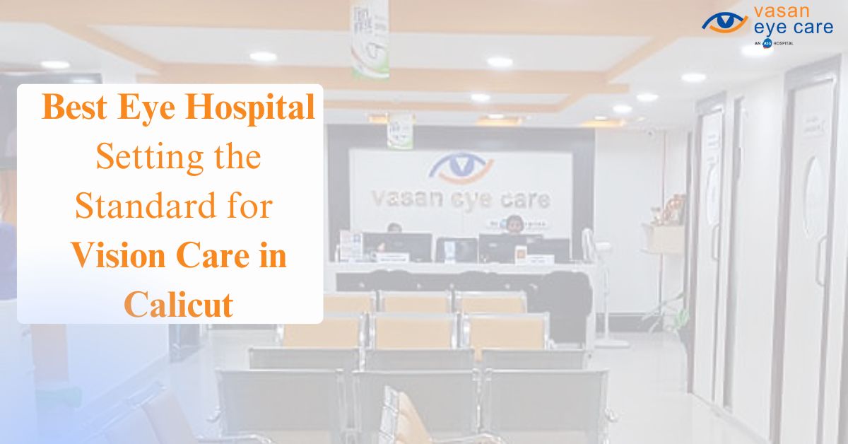 Eye Hospital In Calicut: Comprehensive Vision Care Solutions