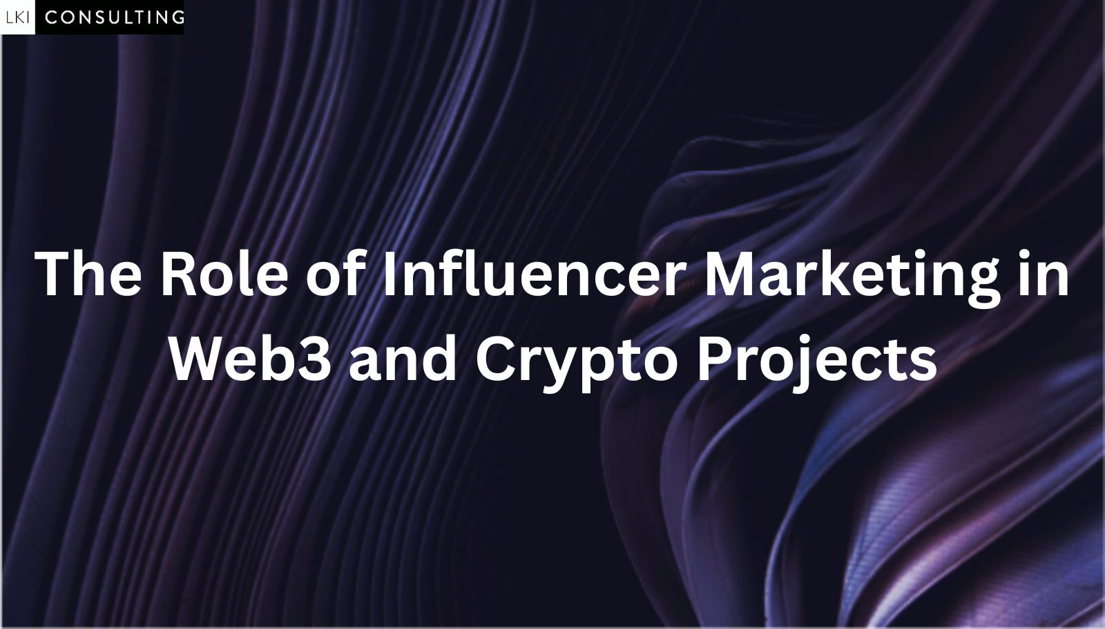 The Role of Influencer Marketing in Web3 and Crypto Projects