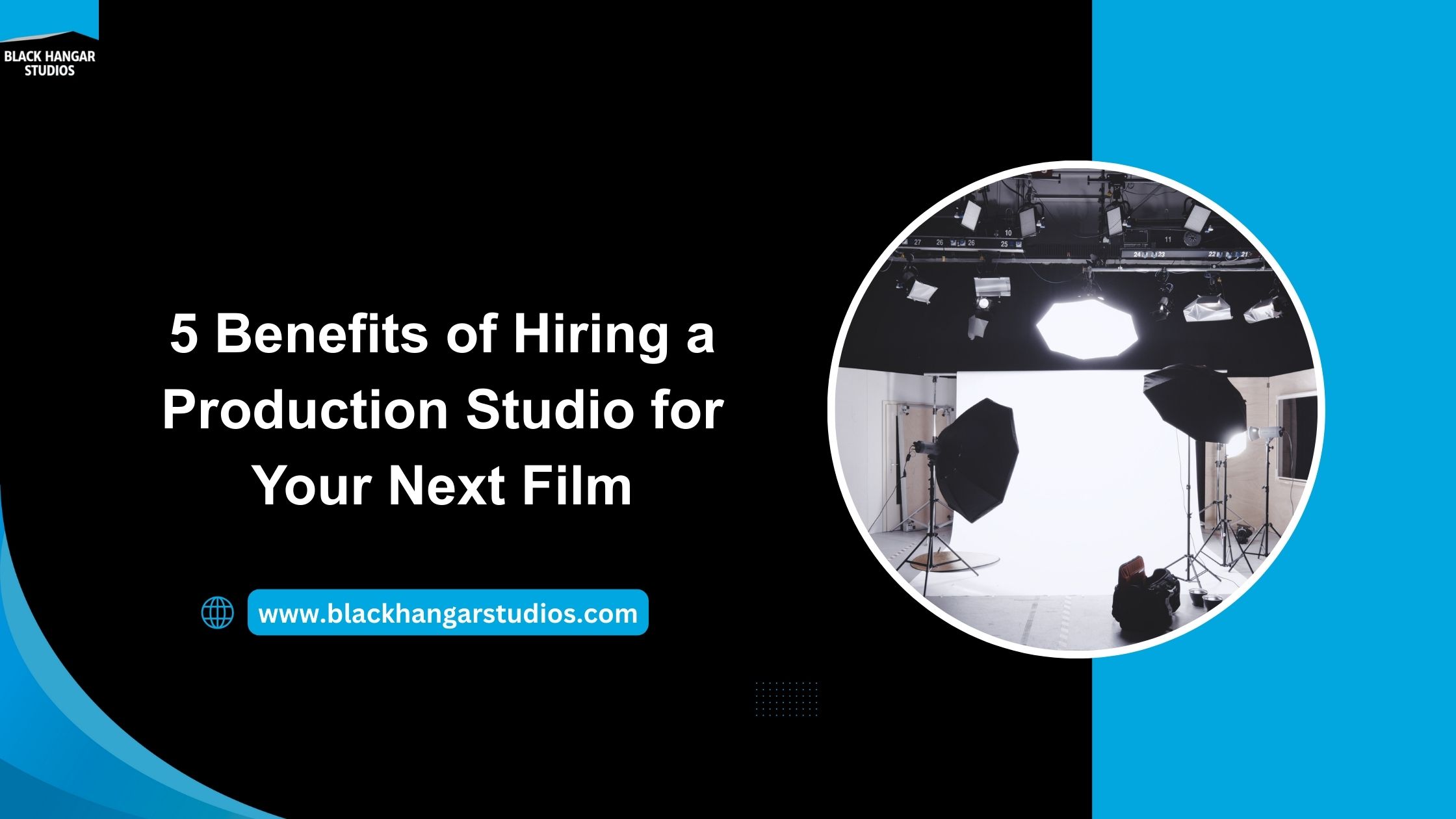 5 Benefits of Hiring a Production Studio for Your Next Film