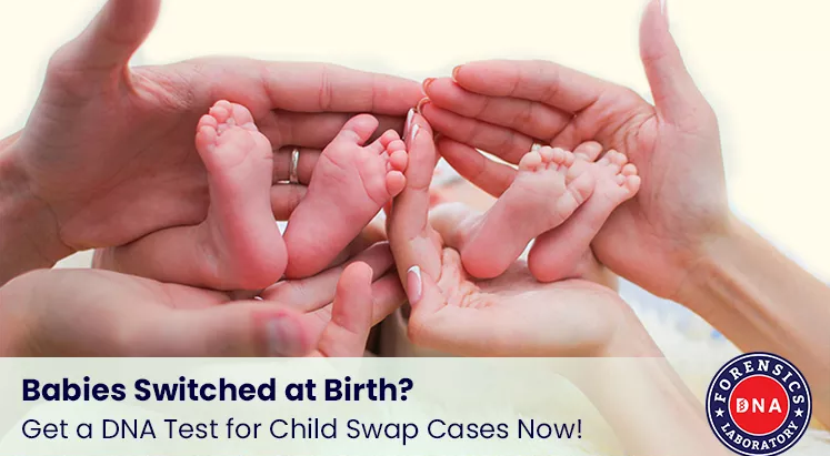 How Can DNA Tests Be a Better Solution for Child Swap Cases?