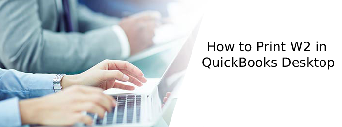 How to Print W2 in QuickBooks Desktop