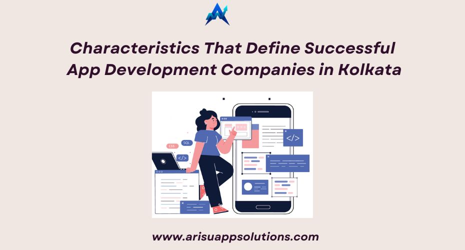Characteristics That Define Successful App Development Companies in Kolkata