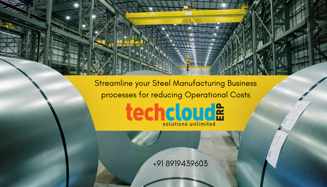 Streamline your Steel Manufacturing Business processes for reducing Operational Costs