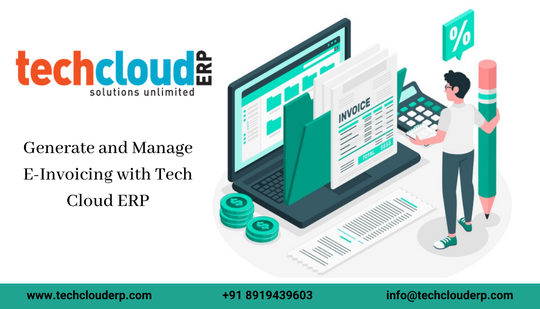 Generate and Manage E-Invoicing with Tech Cloud ERP