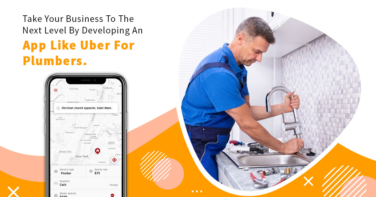 Take your business to the next level by developing an app like Uber for plumbers.