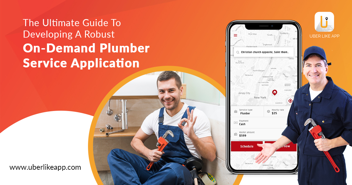 The ultimate guide to developing a robust on-demand plumber service application