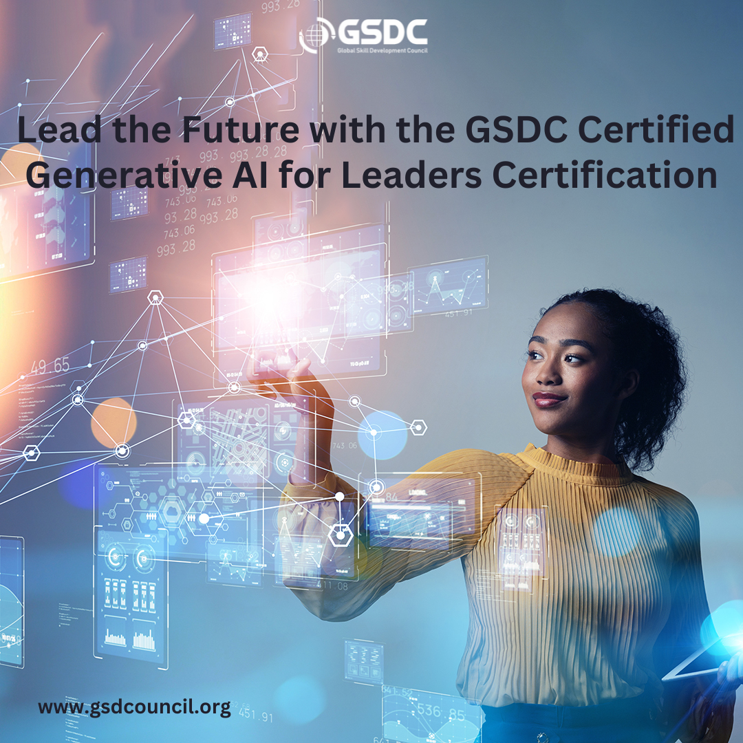 Lead the Future with the GSDC Certified Generative AI for Leaders Certification