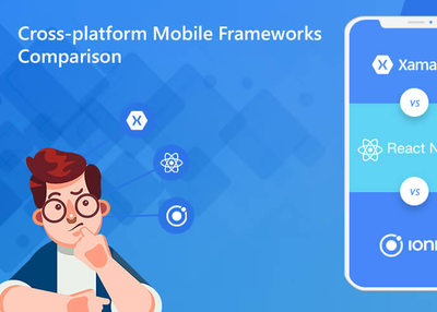 Xamarin vs React Native vs Ionic : Cross-platform Mobile Frameworks Comparison