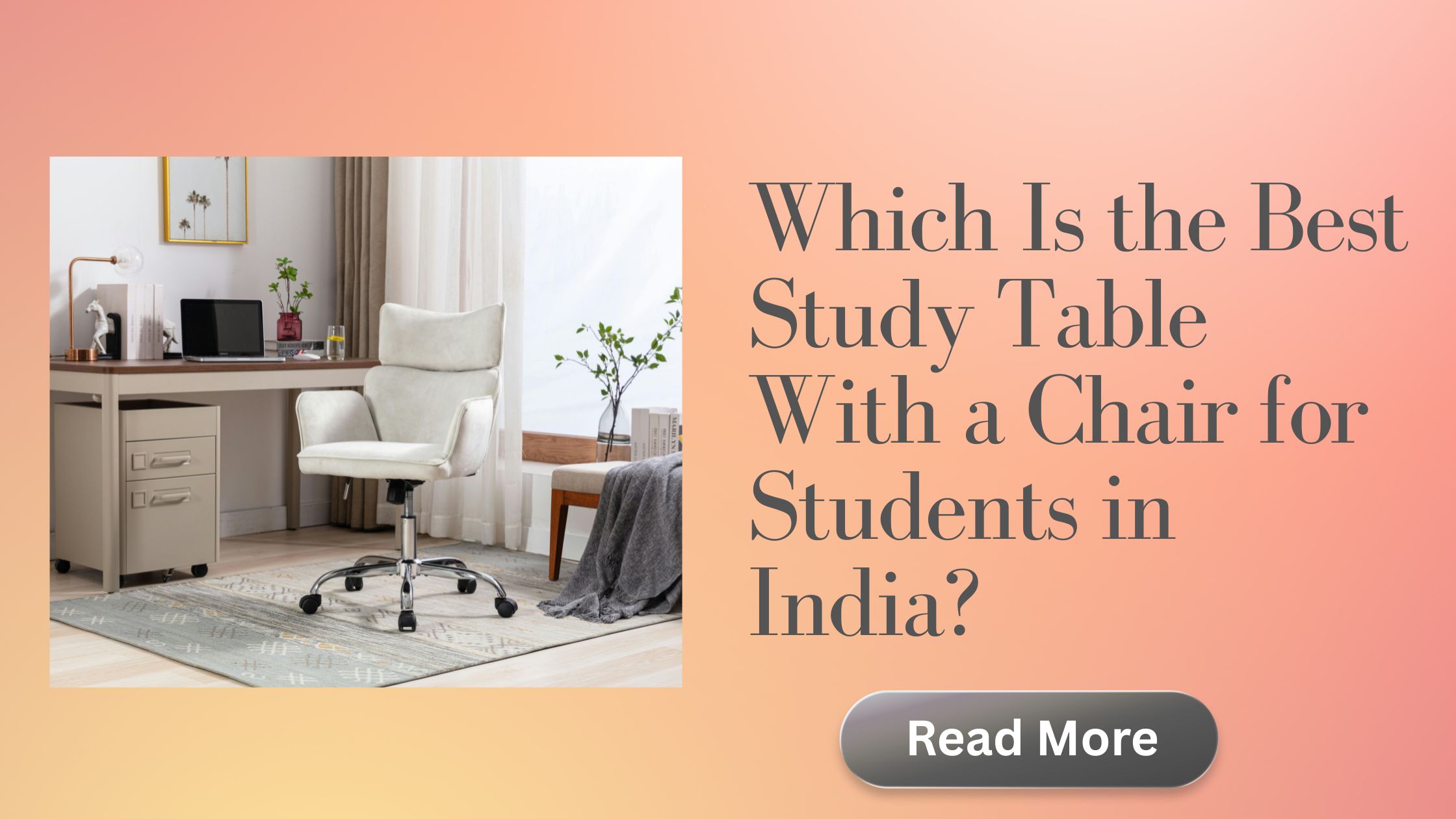 Which Is the Best Study Table With a Chair for Students in India? 