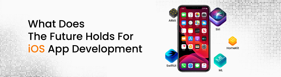 What Does the Future Holds for iOS App Development