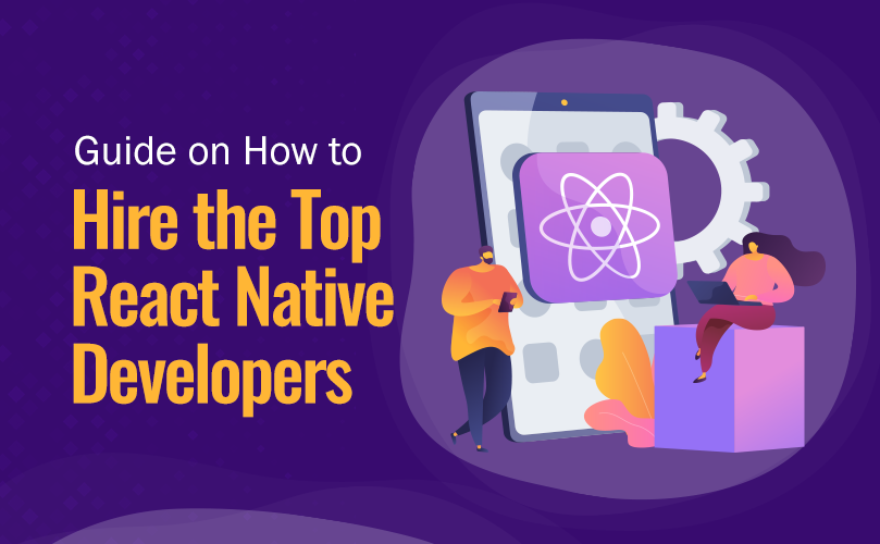 Guide on How to Hire the Top React Native Developers