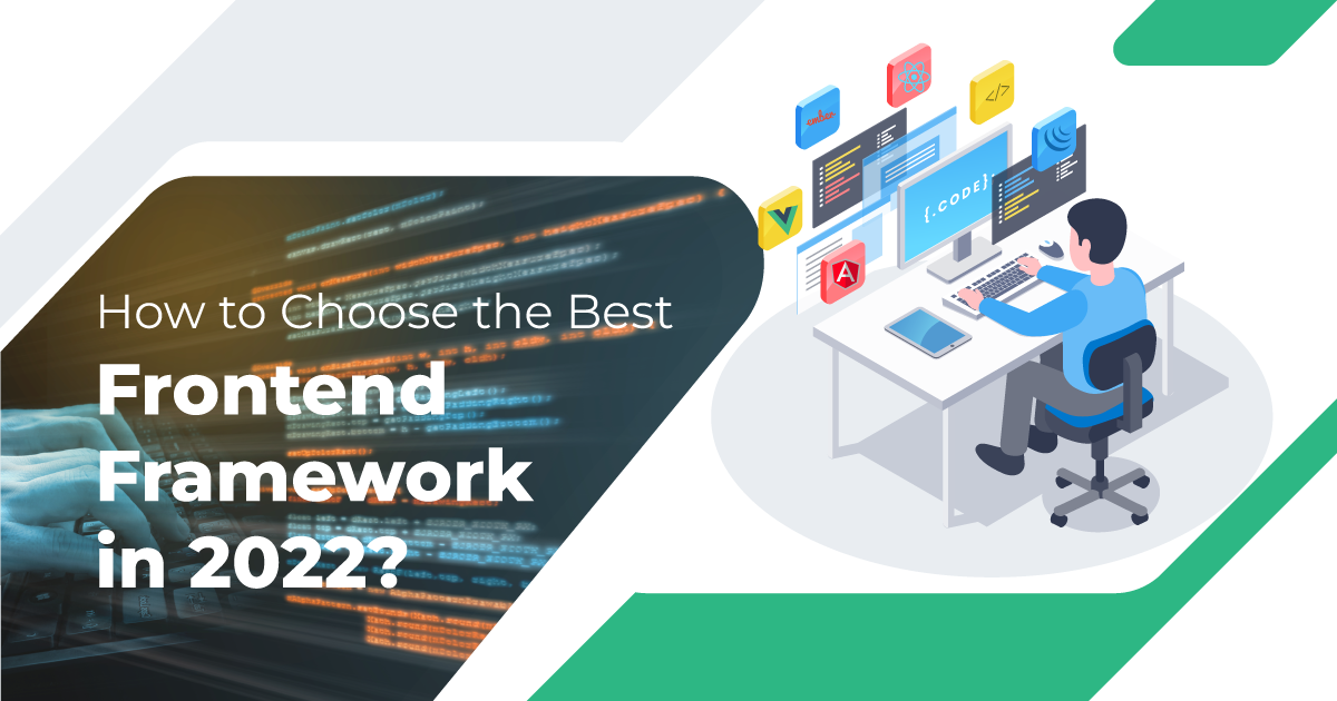 How to Choose the Best Frontend Framework in 2022?
