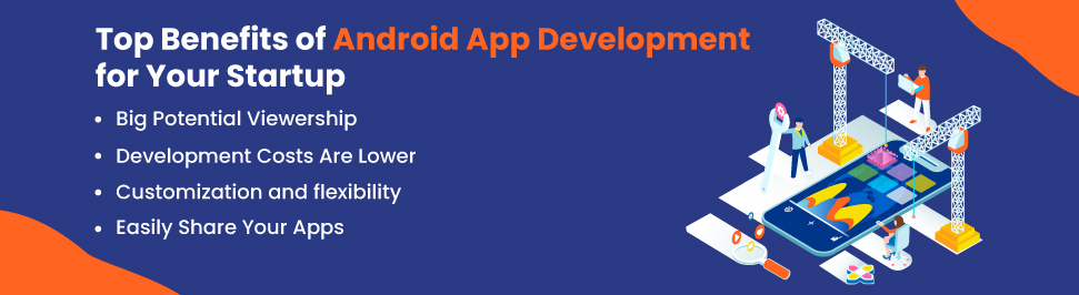  Top Benefits of Android App Development for Your Startup
