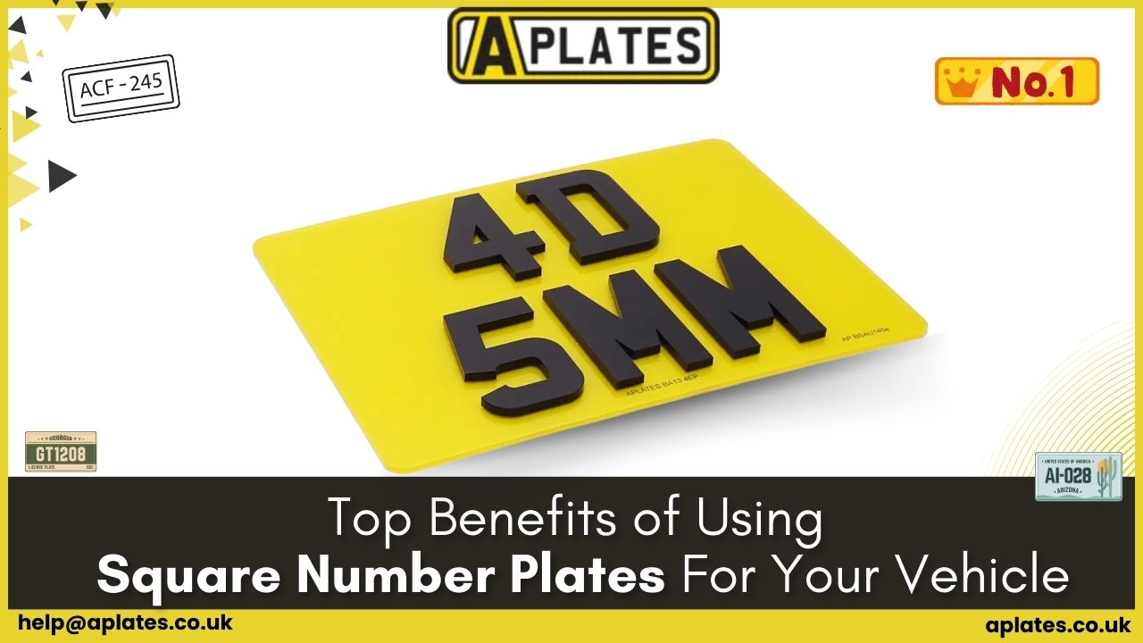 Top Benefits of Using Square Number Plates For Your Vehicle