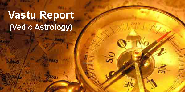 Vastu Report, Vastu Shastra Astrology Remedies
