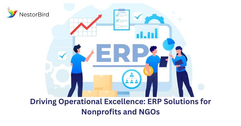 Driving Operational Excellence: ERP Solutions for Nonprofits and NGOs