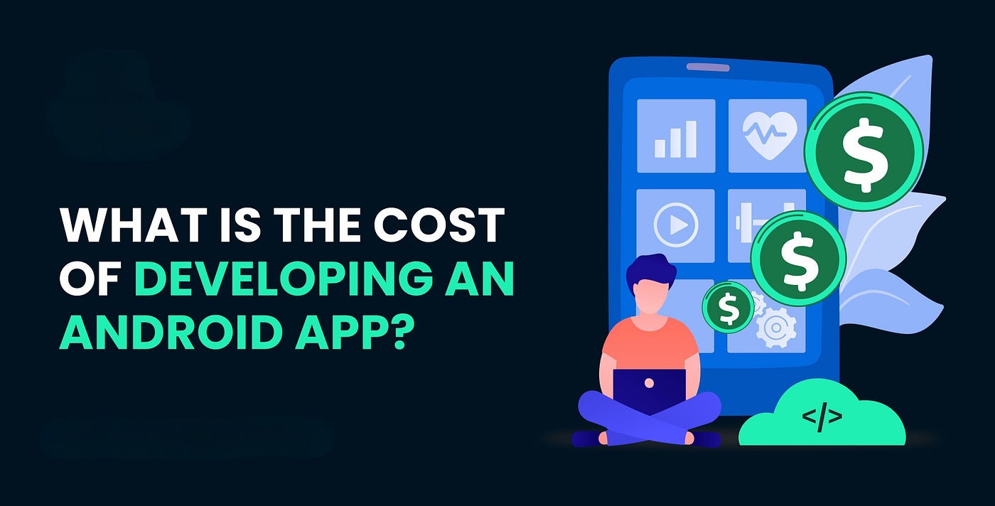 Top Factors That Influence Android App Development Cost in 2025
