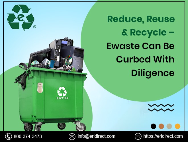 Reduce, Reuse & Recycle – Ewaste Can Be Curbed With Diligence