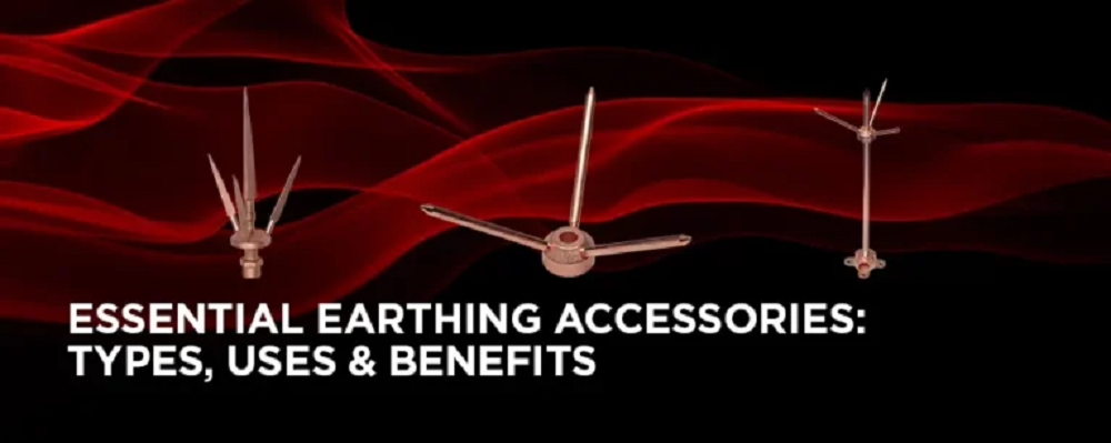 Essential Earthing Accessories: Types, Uses, and Benefits for Safe Electrical Systems