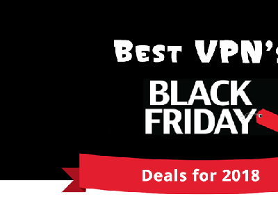 Black Friday VPN Deals for 2018 – Get Huge Discounts on VPN