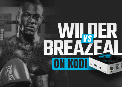 How to Watch Deontay Wilder vs Dominic Breazeale on Kodi Online