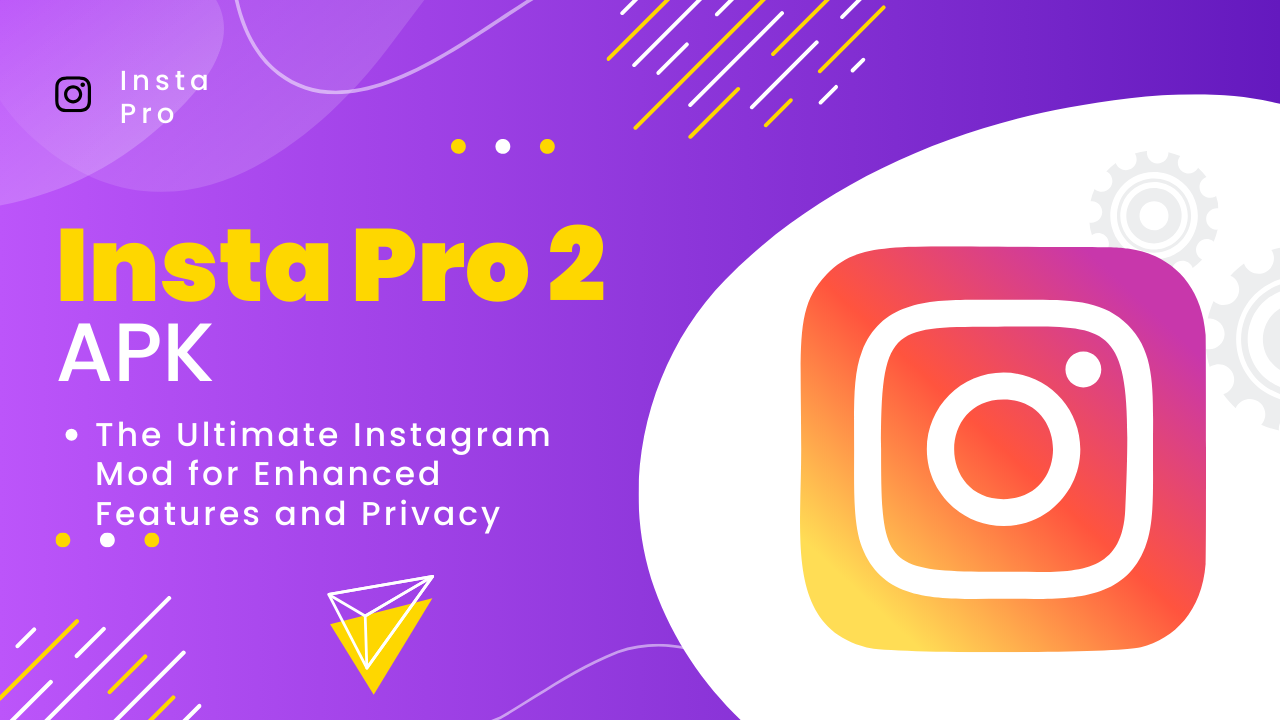 Insta Pro 2 APK: The Ultimate Instagram Mod for Enhanced Features and Privacy