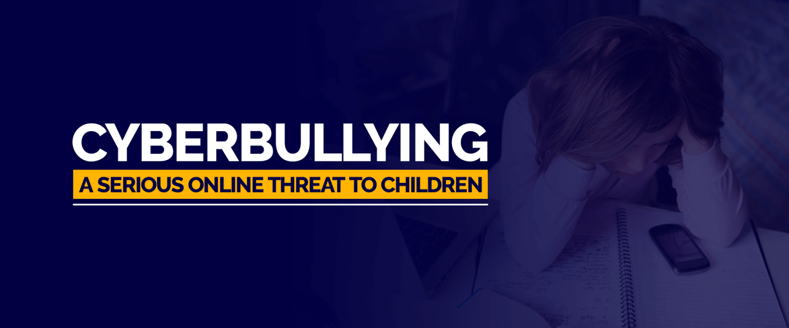 Cyberbullying – A Serious Online Threat to Children