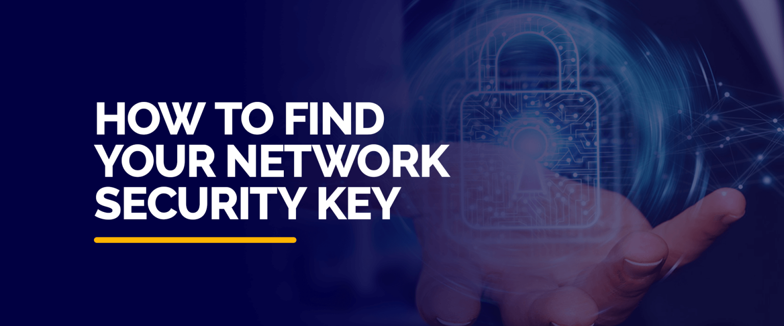 How to Find Your Network Security Key with These Simple Steps