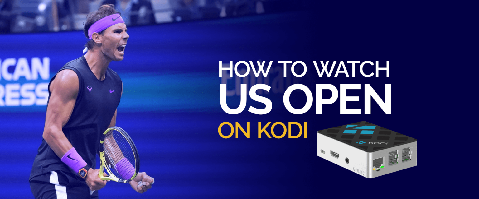 How to Watch US Open on Kodi Live Stream from Anywhere