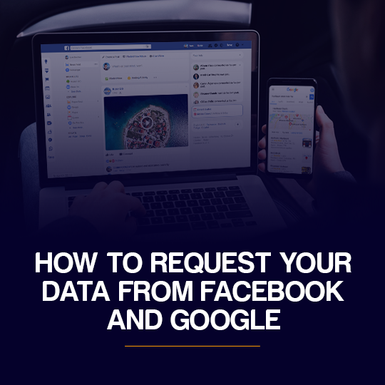 How to Request Your Data from Facebook and Google