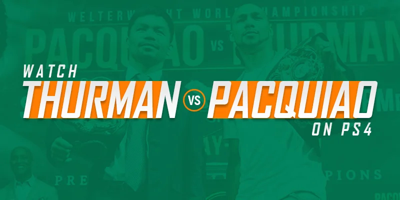 How to Watch Keith Thurman vs Manny Pacquiao on PS4