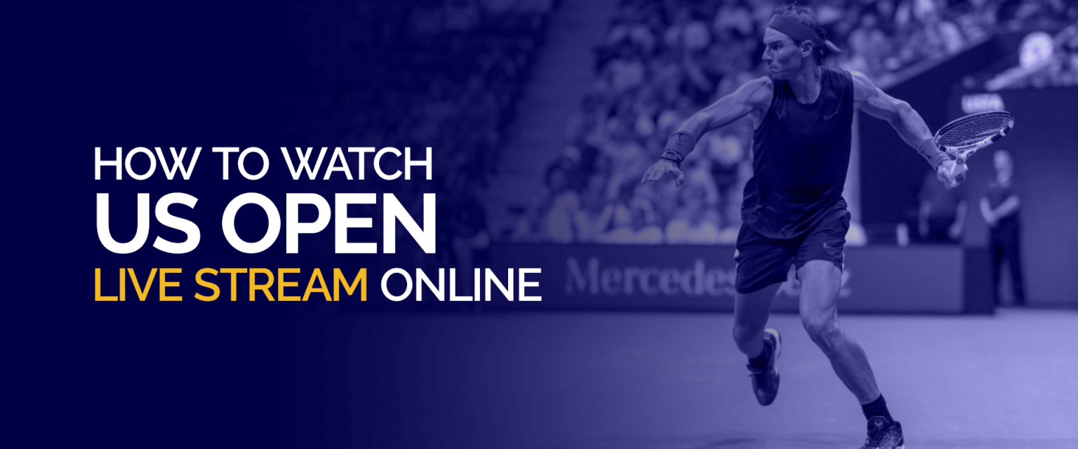 How to Watch US Open Live Stream Online without Cable