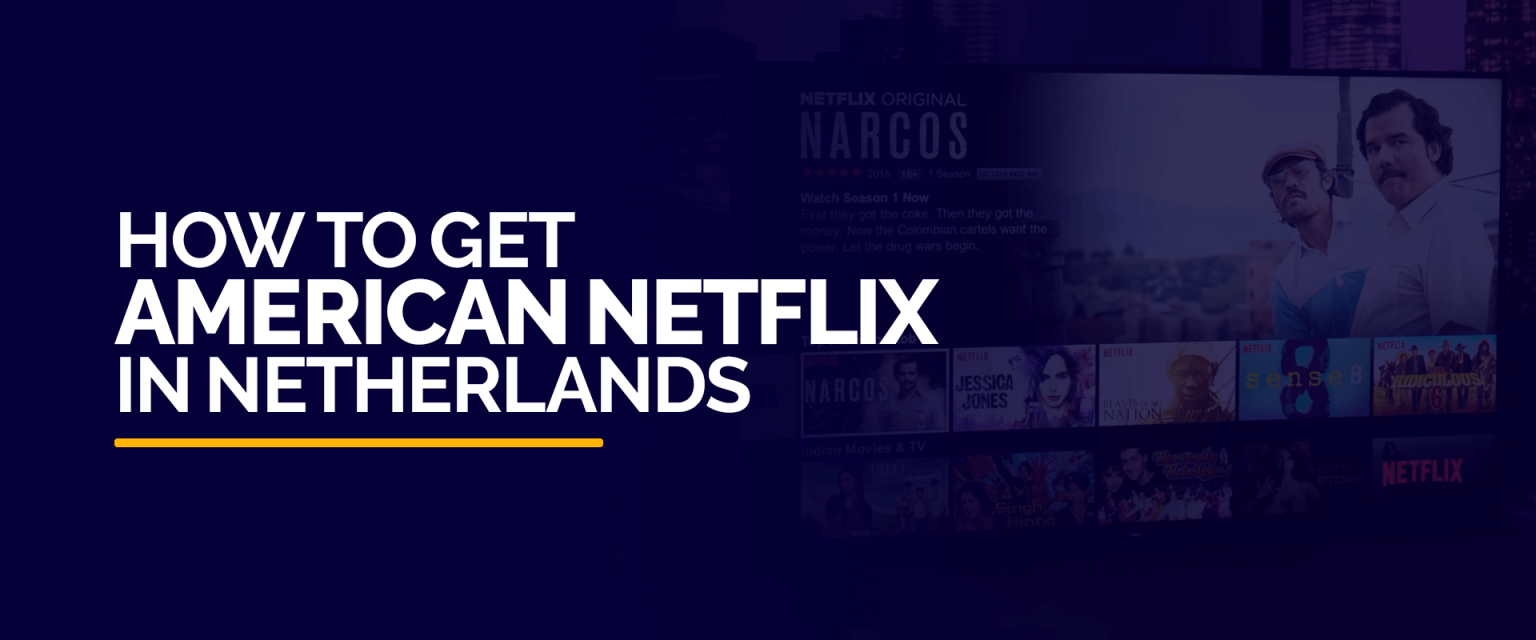 How to Get American Netflix in the Netherlands