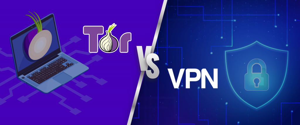 Tor vs VPN – What are the Differences and Which One Should You Choose