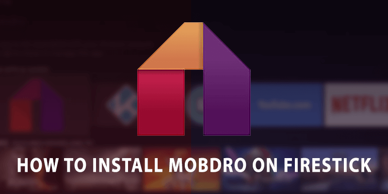 How to Install Mobdro on Firestick, Fire TV, or Fire TV Cube