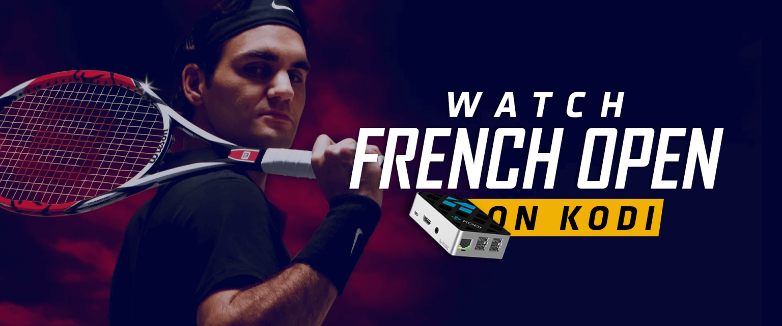 How to Watch French Open On Kodi (Updated : 2020) (Updated : 2020)