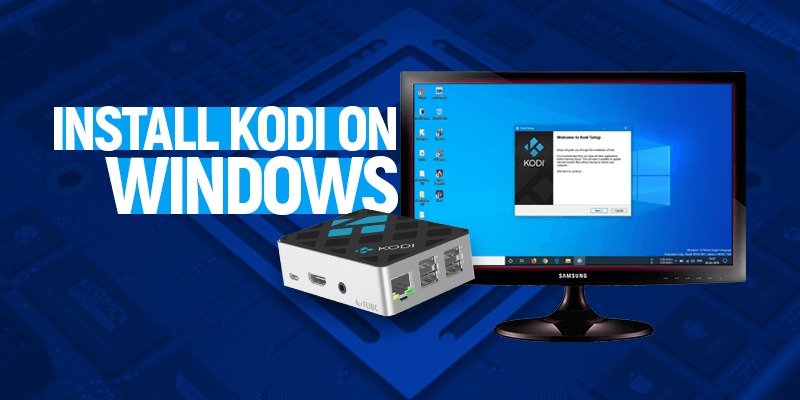The Official Guide on How to Install Kodi on Windows